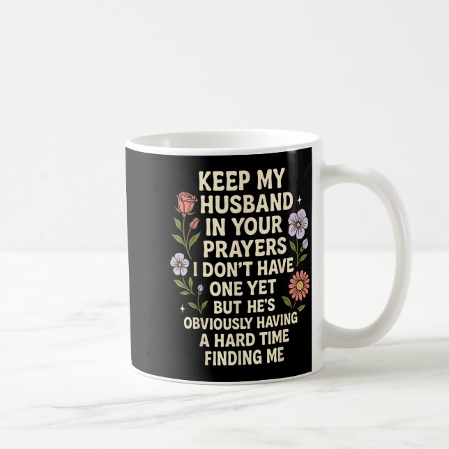 Keep My Husband In Your Prayers I Don’t Have One Y Coffee Mug (Right)