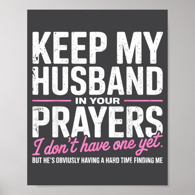 Keep My Husband In Your Prayers I Don’t Have One Y Poster (Front)