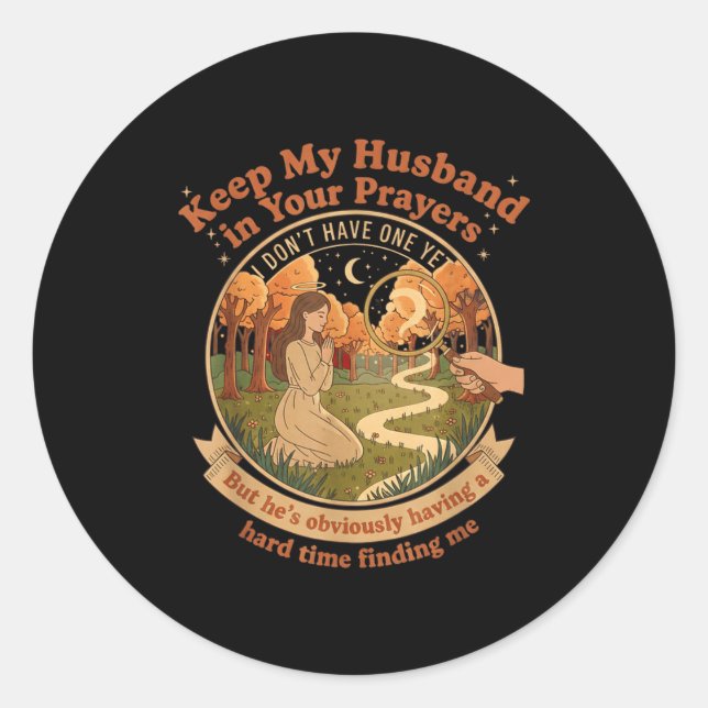Keep My Husband In Your Prayers I Don't Have One Y Classic Round Sticker (Front)
