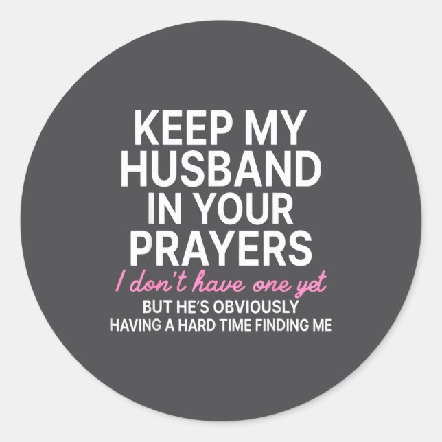 Keep My Husband In Your Prayers I Don't Have One Y Classic Round Sticker (Front)