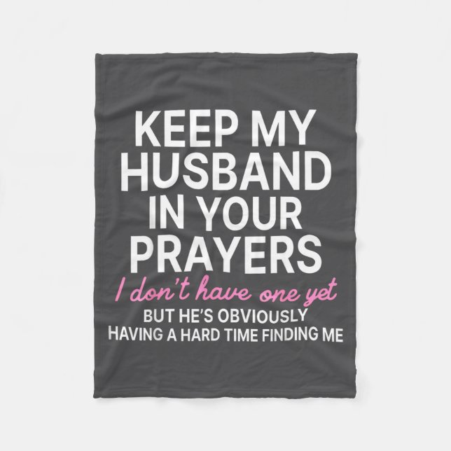 Keep My Husband In Your Prayers I Don't Have One Y Fleece Blanket (Front)