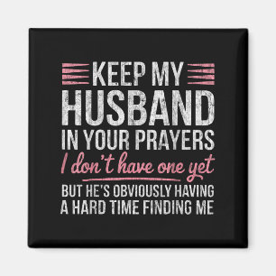 Keep My Husband In Your Prayers I Don't Have One Y Magnet