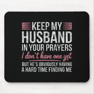 Keep My Husband In Your Prayers I Don't Have One Y Mouse Mat