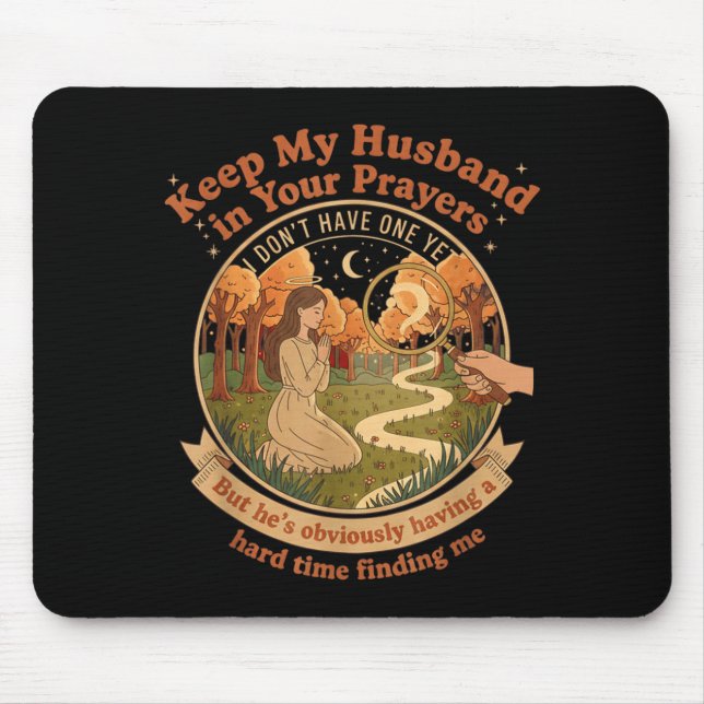 Keep My Husband In Your Prayers I Don't Have One Y Mouse Mat (Front)