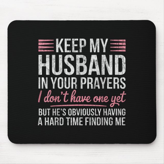 Keep My Husband In Your Prayers I Dont Have One Ye Mouse Mat (Front)