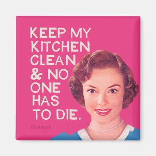 Keep my kitchen clean!!!! magnet