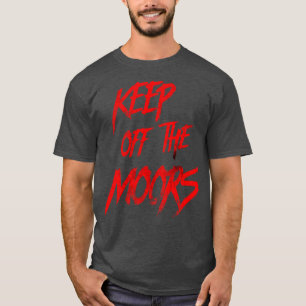 Keep Off the Moors An American Werewolf in London T-Shirt