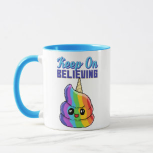 Keep On Believin Unicorn Rainbow Poop Mug