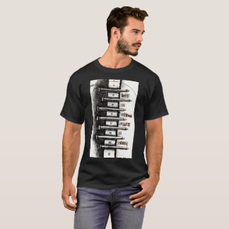 Keep On Driving Nails in Cement T-Shirt
