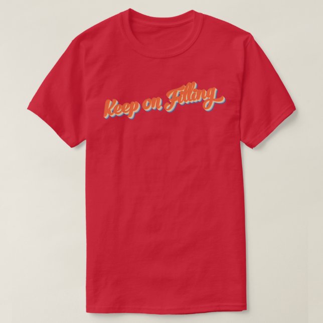 Keep on filling retro pharmacy design T-Shirt (Design Front)