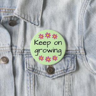 Keep On Growing Flowers Button
