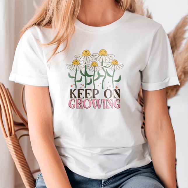 Keep On Growing Positive Quotes Retro Flowers T-Shirt (Creator Uploaded)