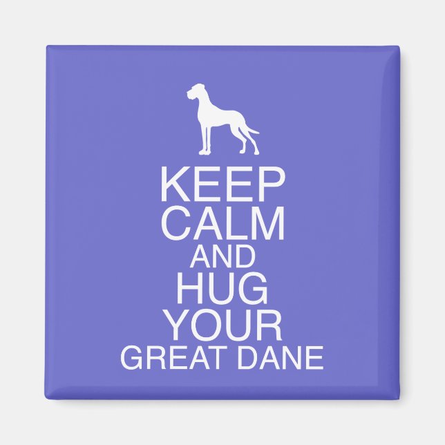 Keep On, Hug your Dane Magnet (Front)