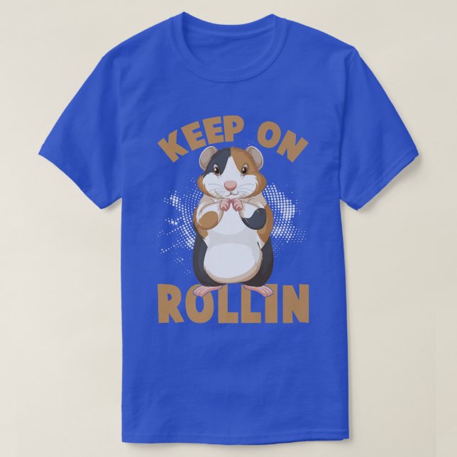 Keep On Rolling Cute Hamster Guinea Pigs Funny tee (Design Front)