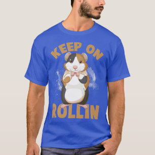 Keep On Rolling Cute Hamster Guinea Pigs Funny tee