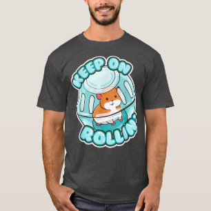 Keep On Rolling Cute Hamster Hammy Owner Pet T-Shirt