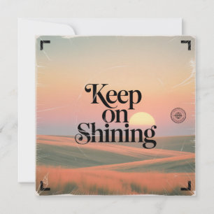 Keep On Shining Card