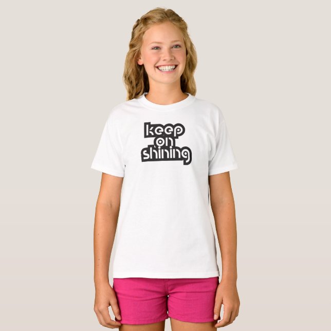 keep on shining inspiring quotes T-Shirt (Front Full)