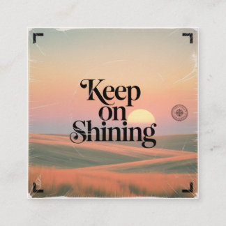 Keep On Shining Square Business Card