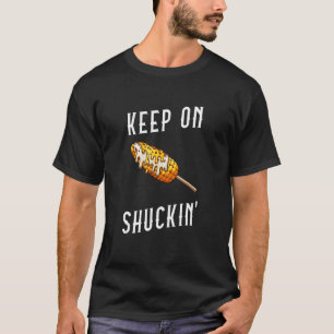 Keep On Shuckin' Elote Corn Men Joke T-Shirt