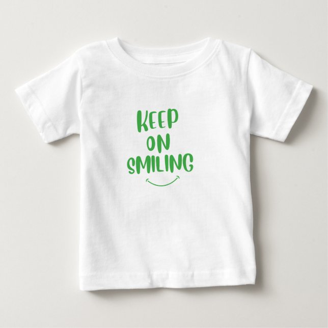 Keep On Smiling Baby T-Shirt (Front)