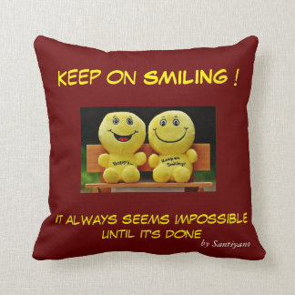 ' Keep on smiling ' Cushion