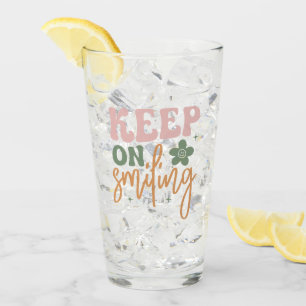Keep On Smiling Inspirational Quote  Glass