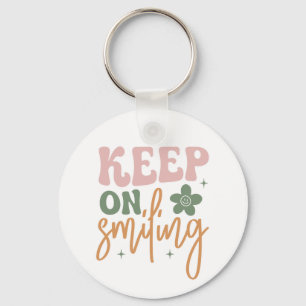 Keep On Smiling Inspirational Quote  Key Ring