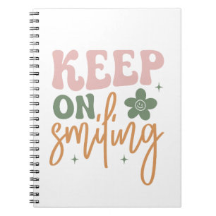 Keep On Smiling Inspirational Quote Notebook