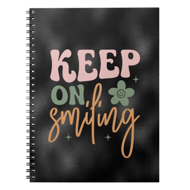 Keep On Smiling Inspirational Quote  Notebook (Front)