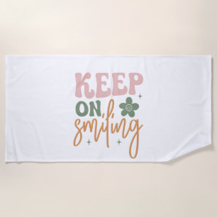 Keep On Smiling Inspirational Quote White Beach Towel