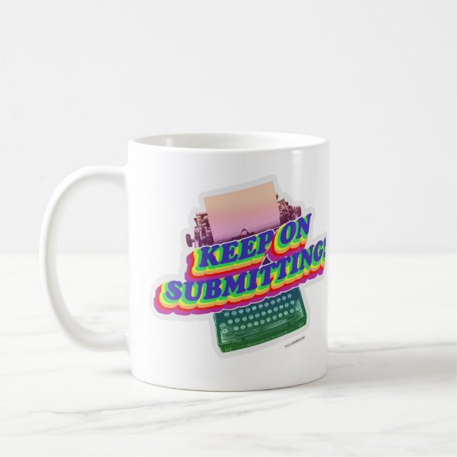 Keep on Submitting Writer Method Slogan Coffee Mug (Left)