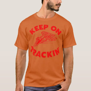 Keep On Trackinx27 T-Shirt