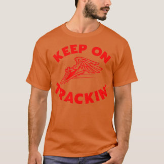 Keep On Trackinx27 T-Shirt