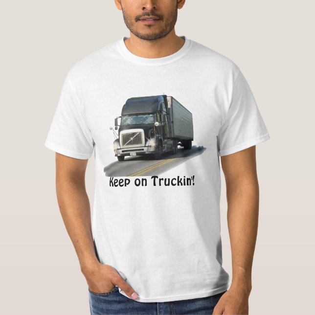 "Keep on Truckin'" Freight Truck Driver T-Shirt (Front)