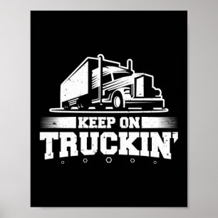 Keep On Truckin' Funny Trucker Truck Driver Poster