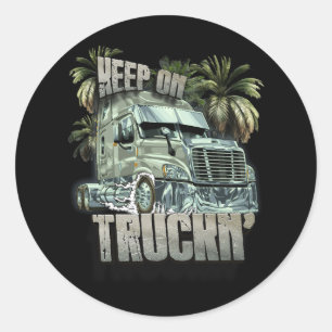 Keep On Truckin Semi Truck Driver Trucker Trucking Classic Round Sticker