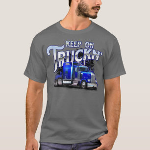 Keep On TrucknSemi Truck Driver Trucker Trucking M T-Shirt