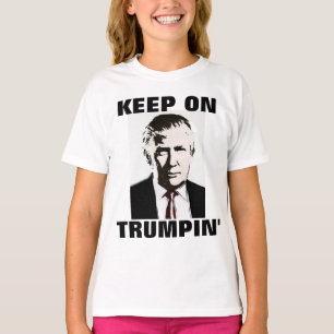 KEEP ON TRUMPIN', DONALD TRUMP T-Shirts