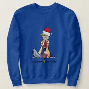 Keep On Trumpin' Sweatshirt
