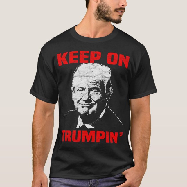 Keep On Trumpin' T-Shirt (Front)
