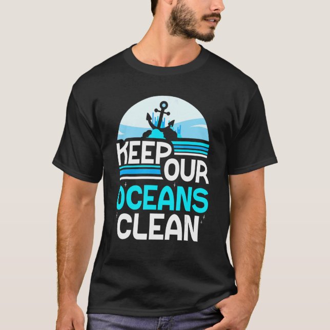Keep Our Oceans Clean Protect Sea Save Ocean Prote T-Shirt (Front)