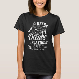 Keep Our Oceans Plastic Free Sea Clean Ocean Prote T-Shirt