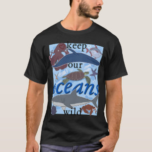Keep Our Oceans Wild T-Shirt