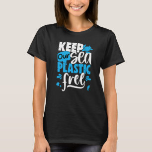 Keep Our Sea Plastic Free  Save The Ocean T-Shirt