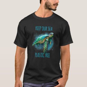 Keep Our Sea Plastic Free Save The Turtles T-Shirt