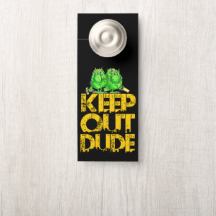 keep out Dude! Door Hanger