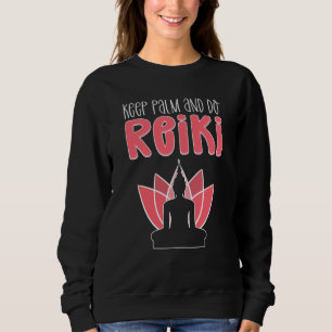 Keep Palm & Do Reiki Energy Healer Reiki Practitio Sweatshirt
