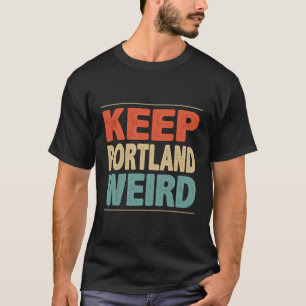Keep Portland Weird Style T-Shirt