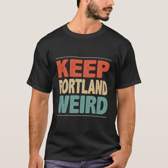Keep Portland Weird Style T-Shirt (Front)